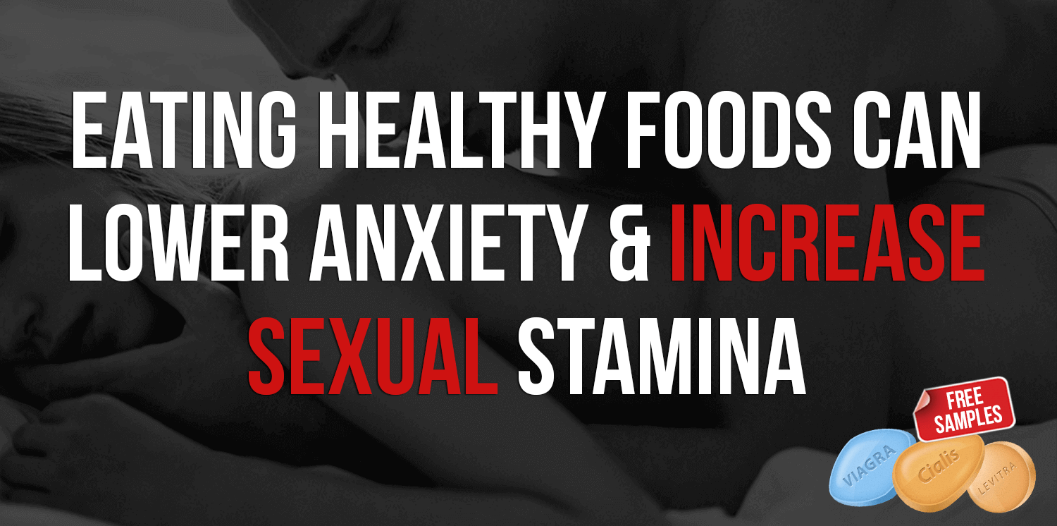 Eating Healthy Foods Can Increase Sexual Stamina & Lower Anxiety